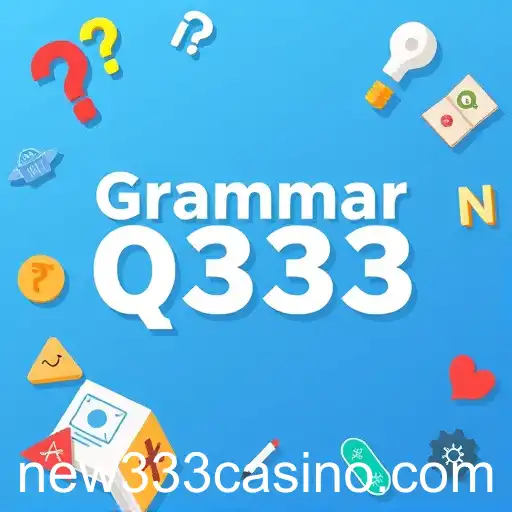 Exploring the Fascination of 'Grammar Quiz' Games: The Role of 'new333'